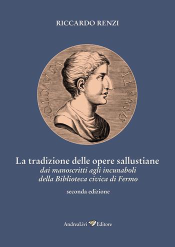 La tradizione delle opere sallustiane: dai manoscritti agli incunaboli della Biblioteca civica di Fermo - Riccardo Renzi - Libro Andrea Livi Editore 2022 | Libraccio.it