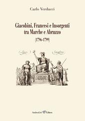 Giacobini, francesi e insorgenti tra Marche e Abruzzo (1796-1799)