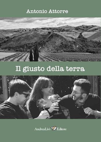 Il giusto della terra: raccontare tavole, lune, paesaggi. Con un testo di Joyce Lussu - Antonio Attorre - Libro Andrea Livi Editore 2024 | Libraccio.it
