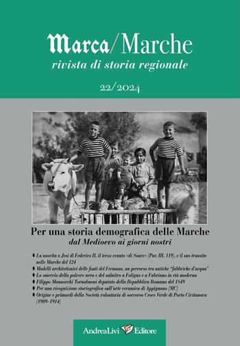 Marca/Marche. Rivista di storia regionale (2024). Vol. 22: Per una storia demografica delle Marche dal Medioevo ai nostri giorni  - Libro Andrea Livi Editore 2024 | Libraccio.it
