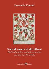Storie di amori e di altri affanni. Dal tribunale criminale vescovile di Fano (1815-1860)