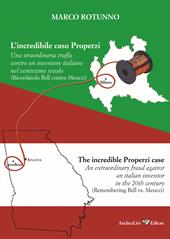L'incredibile caso Properzi. Una straordinaria truffa contro un inventore italiano nel ventesimo secolo (Ricordando Bell contro Meucci)