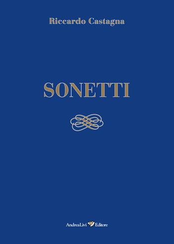 Sonetti - Riccardo Castagna - Libro Andrea Livi Editore 2025 | Libraccio.it