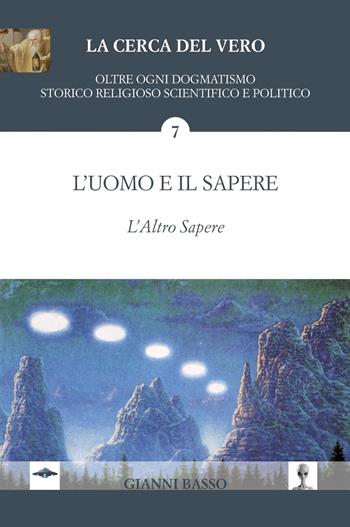 L'uomo e il sapere. L'altro sapere - Gianni Basso - Libro Andrea Livi Editore 2026, La cerca del vero | Libraccio.it