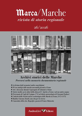 Archivi storici delle Marche. Percorsi nella memoria documentaria regionale  - Libro Andrea Livi Editore 2026 | Libraccio.it