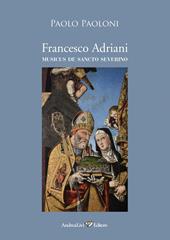 Francesco Adriani musicus de Sancto Severino (San Severino Marche, 1539 - Roma, 1575)