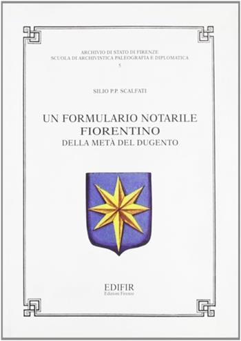 Un formulario notarile fiorentino della metà del Dugento - Silio P. Scalfati - Libro EDIFIR 2003, Documenti | Libraccio.it