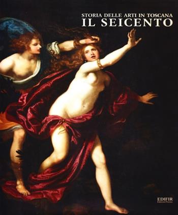 Il Seicento  - Libro EDIFIR 2003, Storia delle arti in Toscana | Libraccio.it