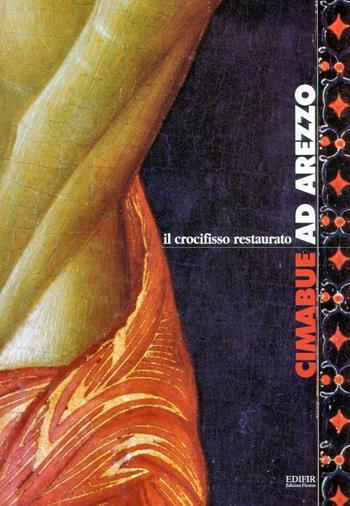 Cimabue ad Arezzo. Il Crocifisso restaurato  - Libro EDIFIR 2001, Restauro | Libraccio.it