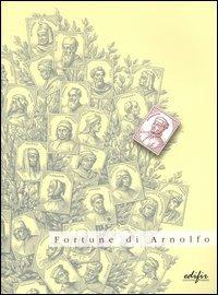Fortune di Arnolfo. Catalogo della mostra (San Giovanni Valdarno, 13 dicembre 2003-14 marzo 2004)  - Libro EDIFIR 2004, Arte. Classici / Monografie / Studi | Libraccio.it