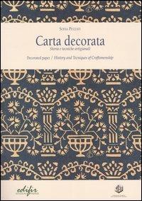 Carta decorata. Storia e tecniche artigianali-Decorated paper. History and tecniques of craftmenship. Ediz. illustrata - Sofia Pezzati - Libro EDIFIR 2004, I Mestieri d'Arte.Quaderni di artigianato | Libraccio.it