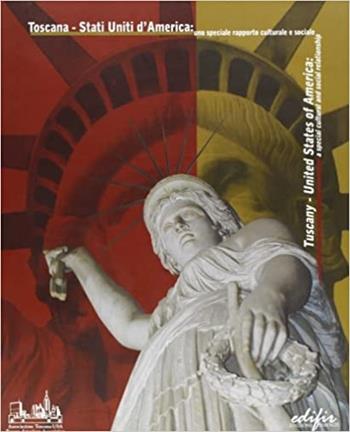 Toscana-Stati Uniti d'America. Uno speciale rapporto culturale e sociale  - Libro EDIFIR 2004, Varia | Libraccio.it