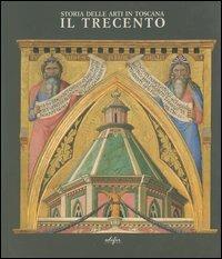 Il Trecento  - Libro EDIFIR 2004, Storia delle arti in Toscana | Libraccio.it