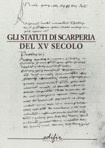 Gli statuti di Scarperia del XV secolo - Vanna Arrighi - Libro EDIFIR 2004, Documenti | Libraccio.it