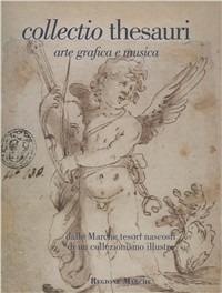 Collectio thesauri. Dalle Marche tesori nascosti di un collezionismo illustre. Vol. 2: Arte grafica e musica  - Libro EDIFIR 2005, Arte. Classici / Monografie / Studi | Libraccio.it