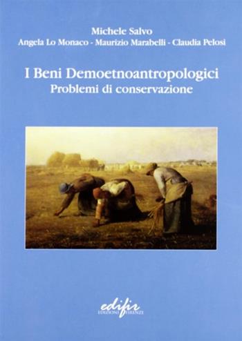 I beni demoetnoantropologici. Problemi di conservazione. Studi scientifici sul Museo delle arti e tradizioni popolari di Canepina (Viterbo) - Michele Salvo, Angela Lo Monaco, Maurizio Marabelli - Libro EDIFIR 2005, Museologia e museografia | Libraccio.it