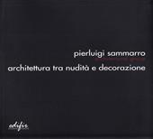 Pierluigi Sammarro Architectural Group. Architettura tra nudità e decorazione