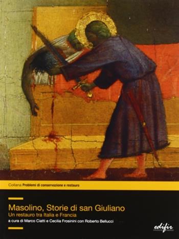 Masolino tra Italia e Francia  - Libro EDIFIR 2007, Problemi di conservazione e restauro | Libraccio.it