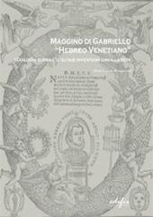 Maggino Gabriello «Hebreo venetiano». I dialoghi sopra l'utili sue invenzioni circa la seta