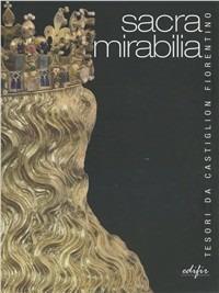 Sacra mirabilia. Tesori da Castiglion Fiorentino  - Libro EDIFIR 2010, Arte | Libraccio.it
