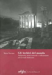 Gli archivi del mondo. Antiquaria, storia naturale e collezionismo nelsecolo Settecento