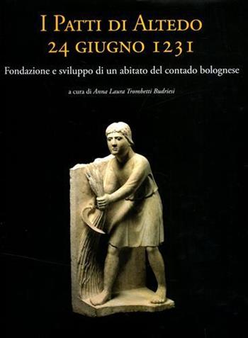 I patti di Altedo, 24 giugno 1231. Fondazione e sviluppo di un abitato del contado bolognese  - Libro EDIFIR 2009, Storia | Libraccio.it