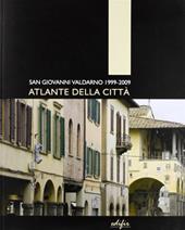 Atlante della città. San Giovanni Valdarno 1999-2009