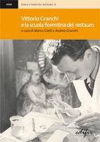 Vittorio Granchi e la scuola fiorentina del restauro  - Libro EDIFIR 2009, Storia delle arti in Toscana | Libraccio.it