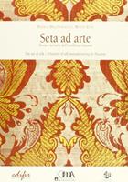Seta ad arte. Storia e tecniche dell'eccellenza Toscana  - Libro EDIFIR 2010, I Mestieri d'Arte.Quaderni di artigianato | Libraccio.it