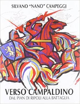 Verso Campaldino. Dal pian di Ripoli alla battaglia. Ediz. multilingue - Silvano Campeggi - Libro EDIFIR 2010, Arte contemporanea | Libraccio.it