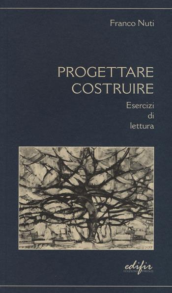Progettare costruire. Esercizi di lettura - Franco Nuti - Libro EDIFIR 2015, Disegno, rilievo, progettazione | Libraccio.it