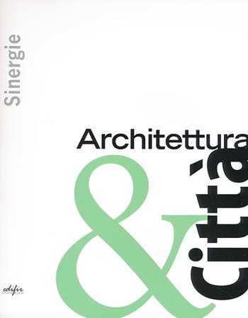Sinergie. Architettura & città. Ediz. illustrata  - Libro EDIFIR 2013, Disegno, rilievo, progettazione | Libraccio.it