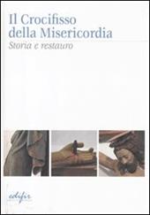 Il crocifisso della Misericordia. Storia e restauro