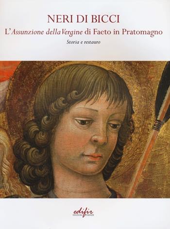 Neri di Bicci. L'assunzione della Vergine di Faeto in Pratomagno. Storia e restauro  - Libro EDIFIR 2012, Esperienza di restauro | Libraccio.it