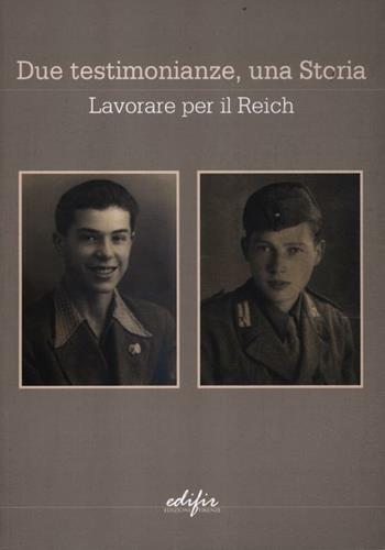 Due testimonianze, una storia. Lavorare per il Reich  - Libro EDIFIR 2012, Studi, itinerari, memoria | Libraccio.it