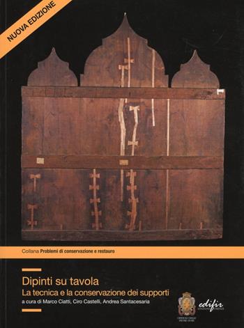 Dipinti su tavola. La tecnica e la conservazione dei supporti  - Libro EDIFIR 2013, Problemi di conservazione e restauro | Libraccio.it