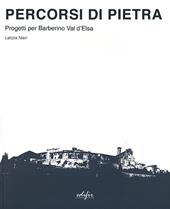 Percorsi di pietra. Progetti per Barberino Val d'Elsa