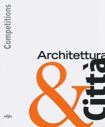 Competitions. Architettura & città. Ediz. illustrata  - Libro EDIFIR 2013, Disegno, rilievo, progettazione | Libraccio.it