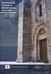 Architectural heritage in Mediterranean port cities. Contributions & procedures for knowledge & conservation