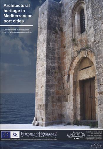 Architectural heritage in Mediterranean port cities. Contributions & procedures for knowledge & conservation  - Libro EDIFIR 2014, Spazi di architettura | Libraccio.it