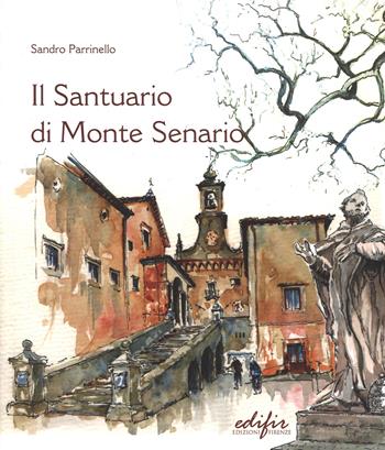 Il santuario di Monte Senario - Sandro Parrinello - Libro EDIFIR 2014, Disegno, rilievo, progettazione | Libraccio.it