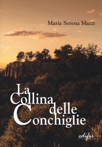 La collina delle conchiglie - Maria Serena Mazzi - Libro EDIFIR 2014 | Libraccio.it