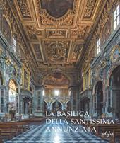 La basilica della Santissima Annunziata. Ediz. illustrata. Vol. 2: Dal Seicento all'Ottocento