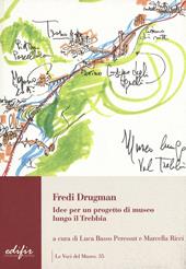 Fredi Drugman. Idee per un progetto di museo lungo il Trebbia