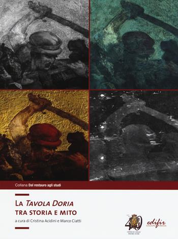 La «Tavola Doria». Tra storia e mito  - Libro EDIFIR 2015, Dal restauro agli studi | Libraccio.it