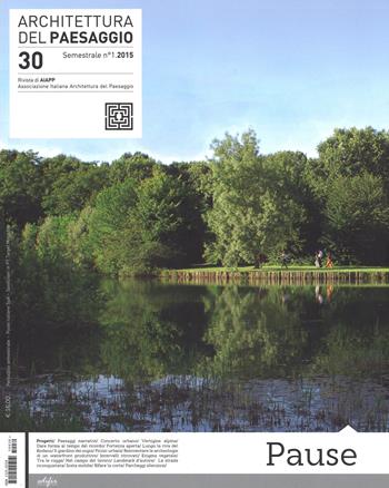 Architettura del paesaggio. Rivista semestrale dell'AIAPP Associazione Italiana di Architettura del Paesaggio. Vol. 30  - Libro EDIFIR 2015, Spazi di architettura | Libraccio.it