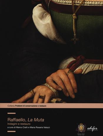 Raffaello, «la Muta». Indagini e restauro. Ediz. illustrata  - Libro EDIFIR 2015, Problemi di conservazione e restauro | Libraccio.it