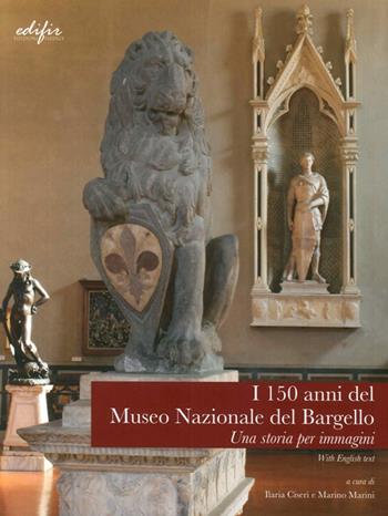 I 150 anni del Museo Nazionale del Bargello  - Libro EDIFIR 2015 | Libraccio.it