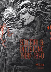 Scultori & incisione (1900-1940). Catalogo della mostra (Montevarchi, 5 luglio-27 settembre 2015)  - Libro EDIFIR 2015 | Libraccio.it