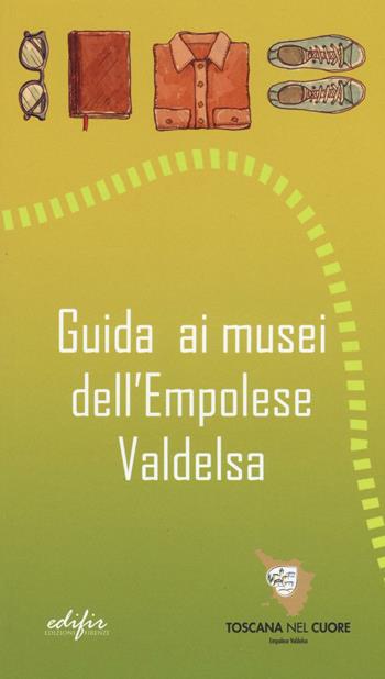 Guida ai musei dell'Empolese Valdelsa - Roberta Barzanti - Libro EDIFIR 2017 | Libraccio.it